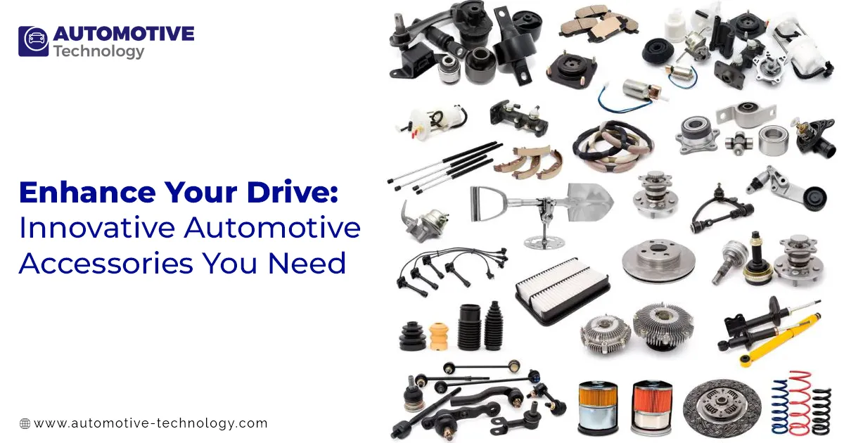 Enhance Your Drive: Innovative Automotive Accessories You Need